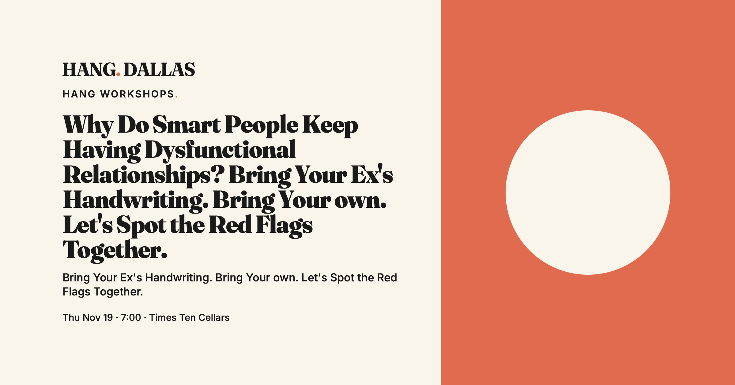 Event cover for Why Do Smart People Keep Having Dysfunctional Relationships? Bring Your Ex's Handwriting. Bring Your own. Let's Spot the Red Flags Together. featuring Bart Baggett — part of the Hang Workshops series at Times Ten Cellars in Dallas