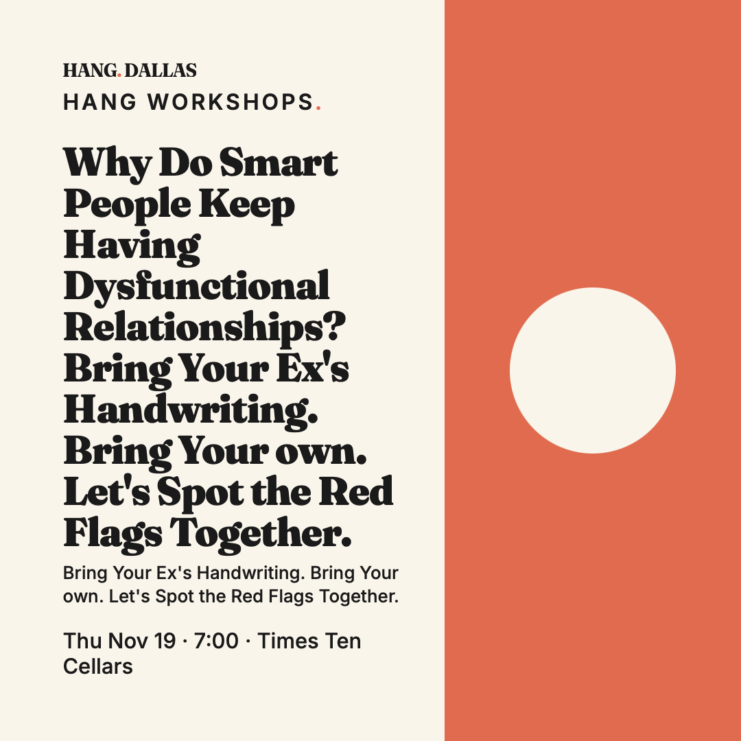Poster for Why Do Smart People Keep Having Dysfunctional Relationships? Bring Your Ex's Handwriting. Bring Your own. Let's Spot the Red Flags Together.