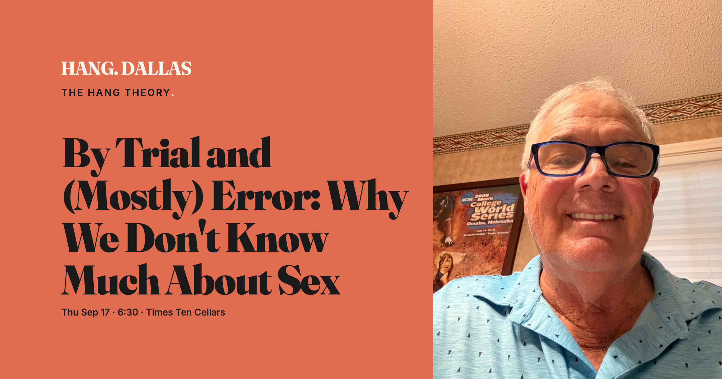 Event cover for By Trial and (Mostly) Error: Why We Don't Know Much About Sex featuring Dr. David Wiley, part of the The Hang Theory series at Times Ten Cellars in Dallas
