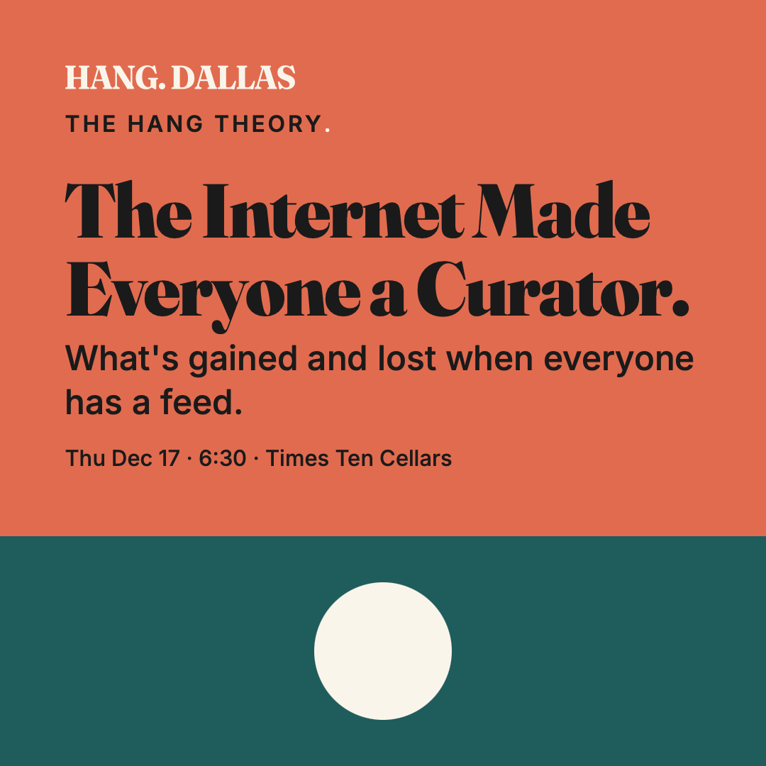 Poster for The Internet Made Everyone a Curator. What's gained and lost when everyone has a feed.